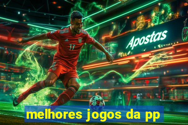 melhores jogos da pp